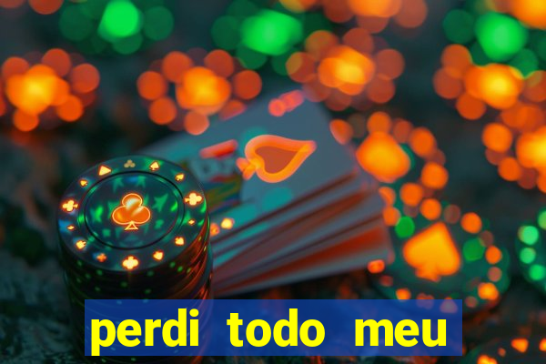 perdi todo meu dinheiro em apostas